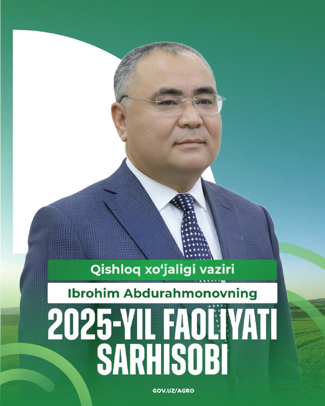 Qishloq xoʻjaligi vaziri Ibrohim Abdurahmonovning 2025-yil faoliyati sarhisobi